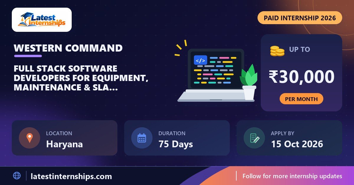 Western Command Full Stack Software Developers for equipment, maintenance & SLA Automation Platform internship banner with stipend, location, duration and last date